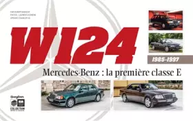 Couverture du produit · W124 Mercedes-Benz : la première classe E