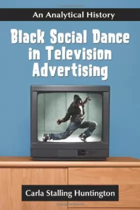 Couverture du produit · Black Social Dance in Television Advertising: An Analytical History