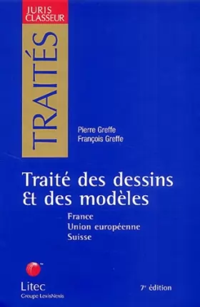 Couverture du produit · Traité des dessins et des modèles - France, Union européenne, Suisse (ancienne édition)