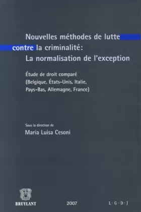 Couverture du produit · Nouvelles méthodes de lutte contre la criminalité : la normalisation de l'exception: Etude de droit comparé (Belgique, Etats-Un