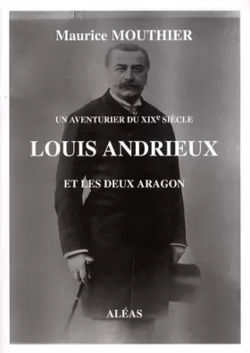 Couverture du produit · Louis Andrieux et les deux Aragon: Un aventurier du XIXe siècle