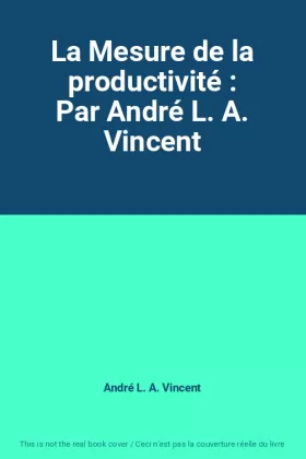 Couverture du produit · La Mesure de la productivité : Par André L. A. Vincent
