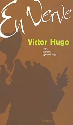 Couverture du produit · Victor Hugo en verve : Mots, propos, aphorisme