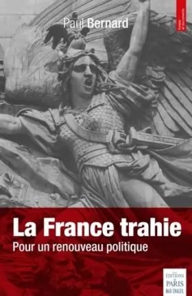 Couverture du produit · La France trahie: Pour un renouveau politique