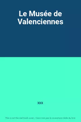 Couverture du produit · Le Musée de Valenciennes