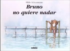 Couverture du produit · Bruno no quiere nadar / Bruno Doesn't Want to Swim