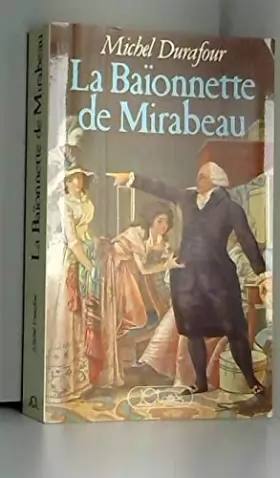 michel DURAFOUR - La Baïonnette de Mirabeau