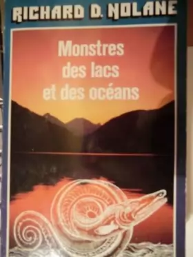 Couverture du produit · Monstres des lacs et des océans : De Nessie au grand serpent de mer