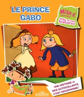 Couverture du produit · Mila raconte mille et une histoires - Le Prince Gabo