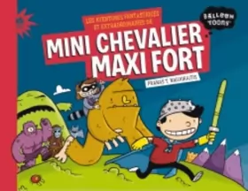 Couverture du produit · Les aventures fantastiques et extraordinaires de Mini Chevalier Maxi Fort (BD Jeunesse)