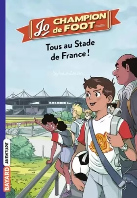 Couverture du produit · Jo, champion de foot, Tome 03: Tous au stade de France !