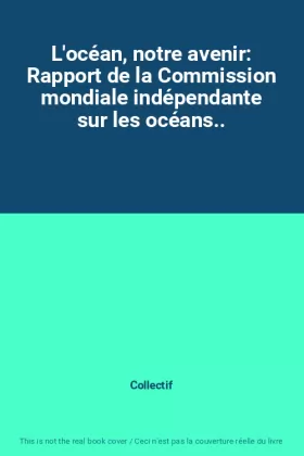 Couverture du produit · L'océan, notre avenir: Rapport de la Commission mondiale indépendante sur les océans..