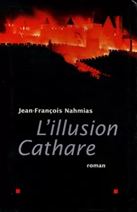 Couverture du produit · L'illusion cathare / Nahmias, Jean François / Réf: 25111