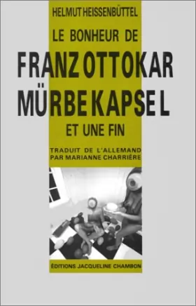 Couverture du produit · Le Bonheur de Franz Ottokar Murbekapsel et une fin