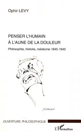Couverture du produit · Penser l'humain à l'aune de la douleur: Philosophie, histoire, médecine 1845-1945