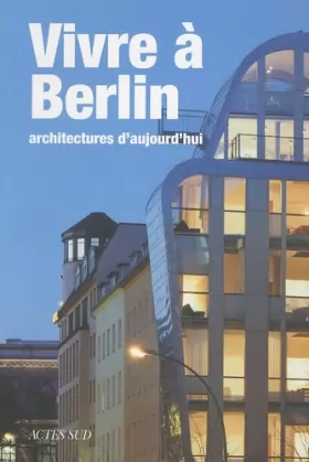 Couverture du produit · Vivre à Berlin: Architectures d'aujourd'hui