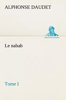 Couverture du produit · Le nabab, tome I: LE NABAB TOME I