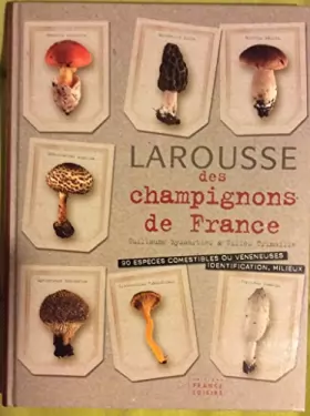 Couverture du produit · Larousse des champignons de France. 90 espèces comestibles ou vénéneuses, identification, milieux