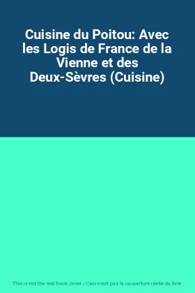Couverture du produit · Cuisine du Poitou: Avec les Logis de France de la Vienne et des Deux-Sèvres (Cuisine)