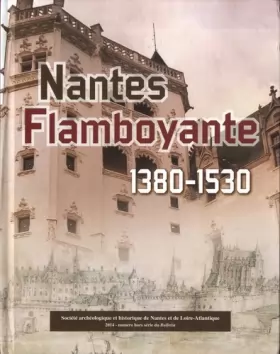 Couverture du produit · Nantes flamboyante (1380-1530)