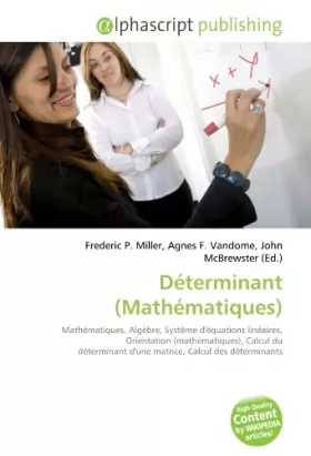 Couverture du produit · Déterminant (Mathématiques): Mathématiques, Algèbre, Système d'équations linéaires, Orientation (mathématiques), Calcul du déte