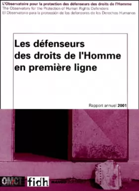 Couverture du produit · Les Défenseurs des droits de l'homme en première ligne : Rapport annuel 2001