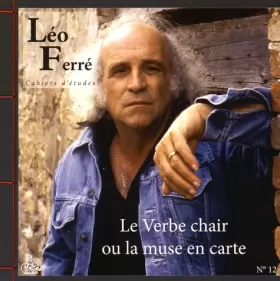 Couverture du produit · Cahiers d'études Léo Ferré N° 12 (Broché) Le verbe chair ou la muse en carte