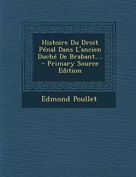 Couverture du produit · Histoire Du Droit Penal Dans L'Ancien Duche de Brabant....