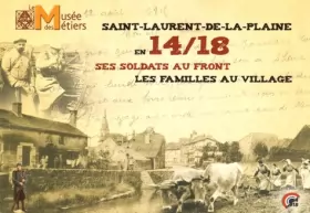 Couverture du produit · Saint-Laurent-de-la-Plaine en 14/18: Ses soldats au front, les familles au village