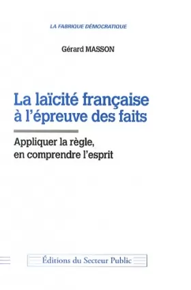 Couverture du produit · La laïcité française à l'épreuve des faits: Appliquer la règle, en comprendre l'esprit