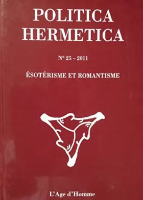 Couverture du produit · Politica Hermetica 25 - Ésotérisme et romantisme