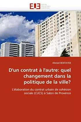 Couverture du produit · D'un contrat à l'autre: quel changement dans la politique de la ville?: L'élaboration du contrat urbain de cohésion sociale (CU