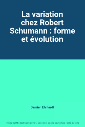 Couverture du produit · La variation chez Robert Schumann : forme et évolution