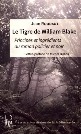 Couverture du produit · Le Tigre de William Blake: Principes et ingrédients du roman policier et noir