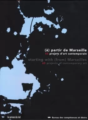 Couverture du produit · (à) partir de Marseille: 65 projets d'art contemporain, édition bilingue français-anglais