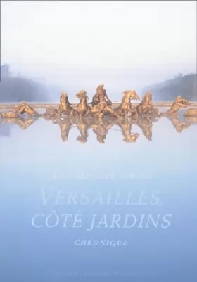 Couverture du produit · Versailles, côté jardin : Chroniques