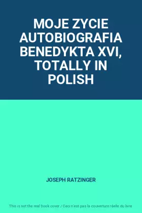 Couverture du produit · MOJE ZYCIE AUTOBIOGRAFIA BENEDYKTA XVI, TOTALLY IN POLISH