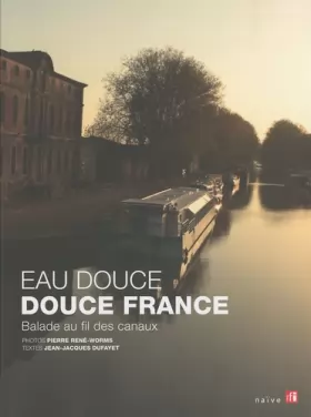 Couverture du produit · Eau douce, Douce France: Balade au fil des canaux
