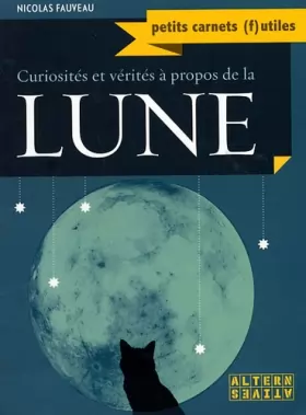 Couverture du produit · curiosités et vérités à propos de la lune