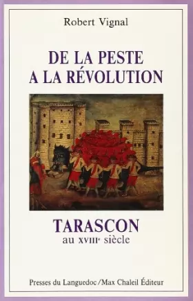 Couverture du produit · De la peste à la Révolution: Tarascon au XVIIIe siècle
