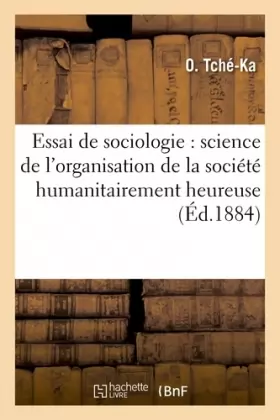 Couverture du produit · Essai de sociologie : science de l'organisation de la société humanitairement heureuse