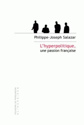 Couverture du produit · L' Hyperpolitique, une passion française: Technologies rhétoriques de la domination