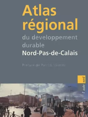 Couverture du produit · Atlas régional du développement durable : Nord-Pas-de-Calais
