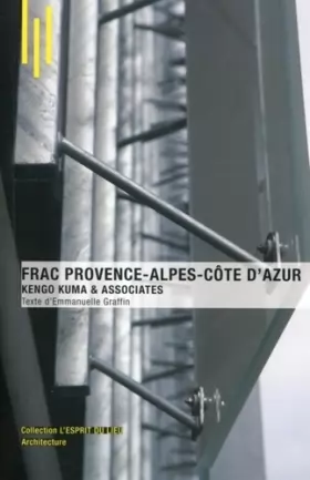 Couverture du produit · FRAC Provence-Alpes-Côte d'Azur. Kengo Kuma & Associates