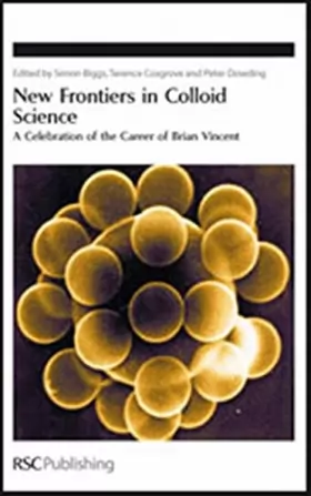 Couverture du produit · New Frontiers in Colloid Science: A Celebration of the Career of Brian Vincent (Special Publication)