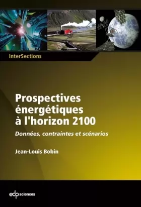 Couverture du produit · Prospectives énergétiques à l'horizon 2100 : Données, contraintes et scénarios
