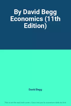 Couverture du produit · By David Begg Economics (11th Edition)
