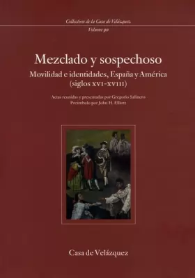 Couverture du produit · Mezclado y sospechoso. Movilidad e identidades, España y América (siglos XVI-XVIII)