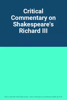 Couverture du produit · Critical Commentary on Shakespeare's Richard III
