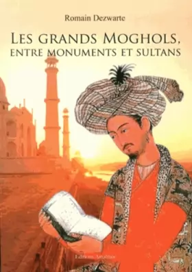 Couverture du produit · Les grands Moghols, entre monuments et sultans